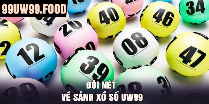 Đôi nét về sảnh Xổ Số UW99