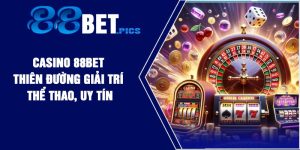 Casino 88Bet – Thiên Đường Giải Trí Thể Thao, Uy Tín