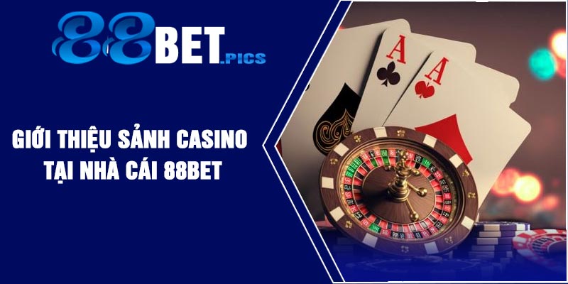 Giới thiệu sảnh Casino tại nhà cái 88Bet